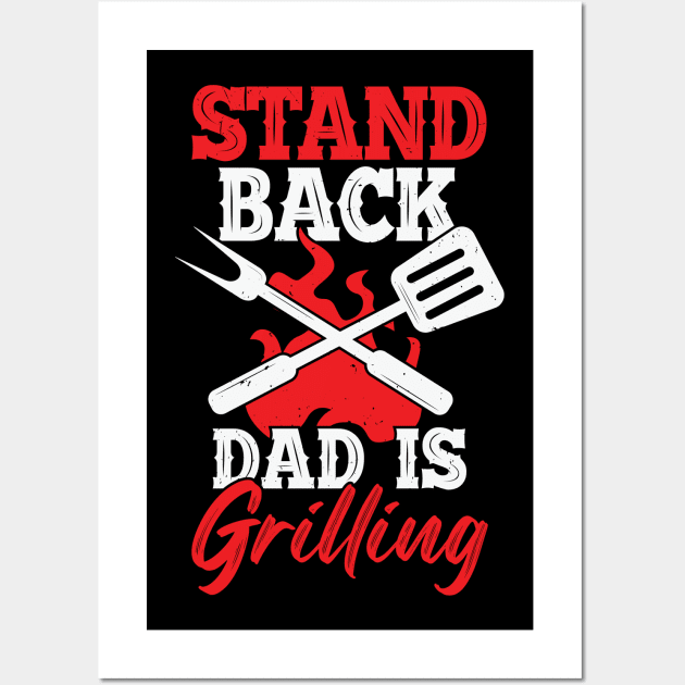 Stand Back Dad Is Grilling Wall Art by Dolde08